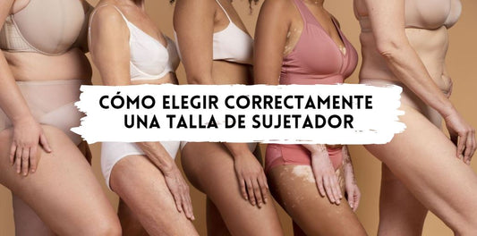 Cómo Elegir Correctamente una Talla de Sujetador: Guía Completa