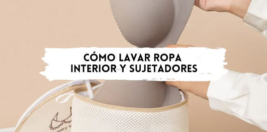 Cómo Lavar Ropa Interior y Sujetadores de Forma Correcta