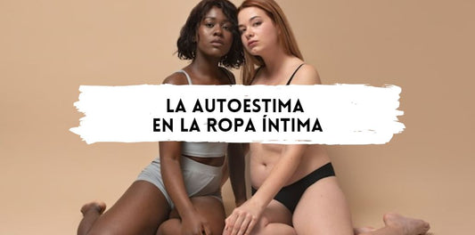 La Ropa Interior y la Autoestima: Un Vínculo Poderoso